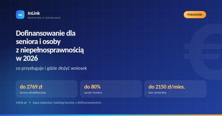 Dofinansowanie dla seniora i osoby z niepełnosprawnością w 2026: co przysługuje i gdzie złożyć wniosek
