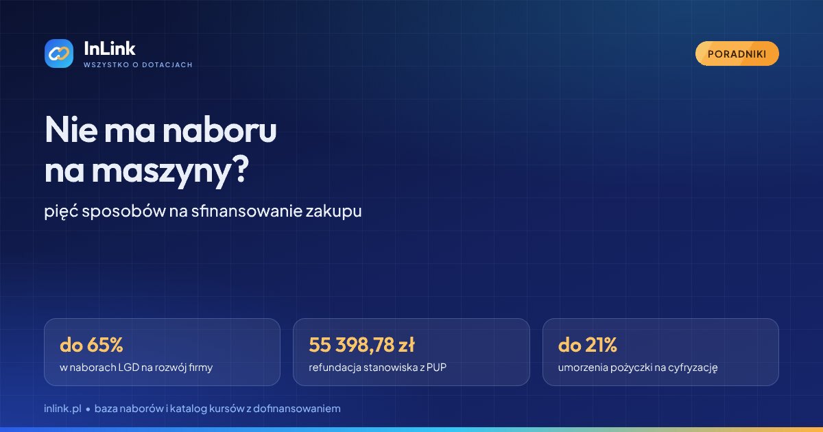 Nie ma naboru na maszyny? Pięć sposobów na sfinansowanie zakupu