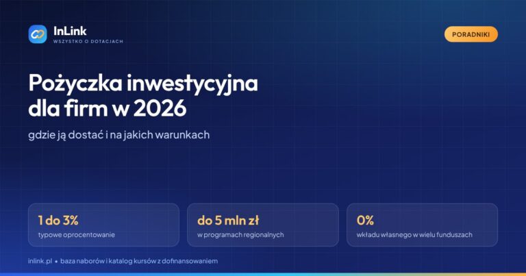 Pożyczka inwestycyjna dla firm 2026: gdzie ją dostać i na jakich warunkach