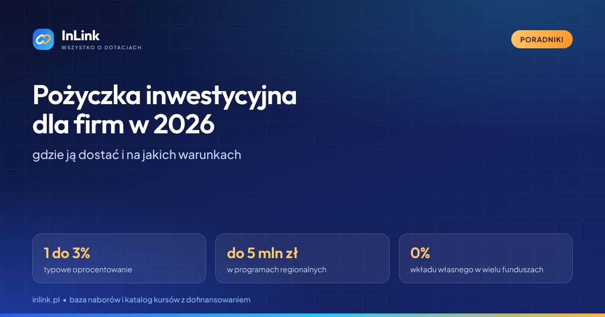 Pożyczka inwestycyjna dla firm 2026